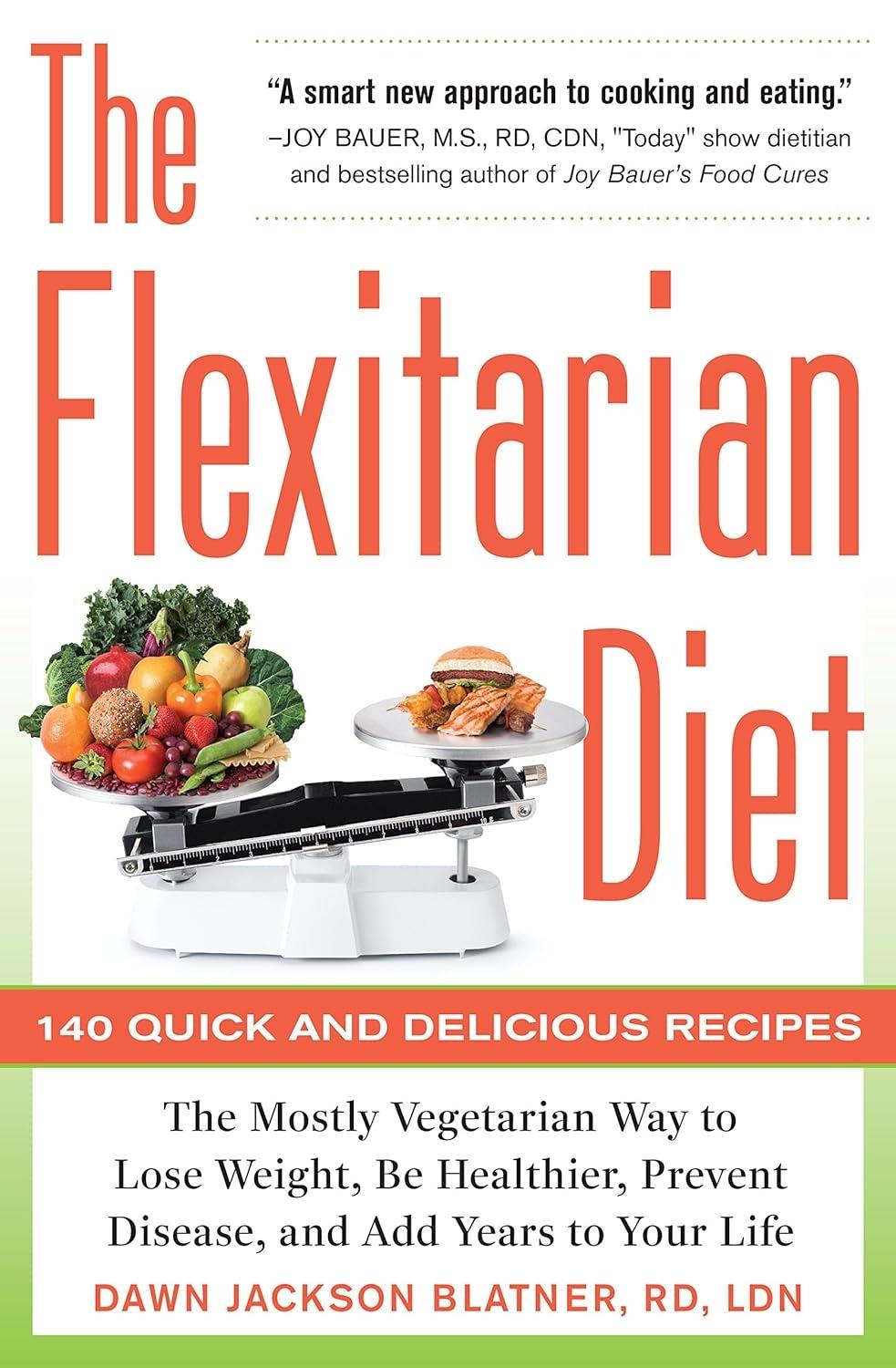 The Flexitarian Diet: The Mostly Vegetarian Way to Lose Weight, Be Healthier, Prevent Disease, and Add Years to Your Life, 1st Edition - FULL INSTANT DOWNLOAD | PDF DOCX EPUB