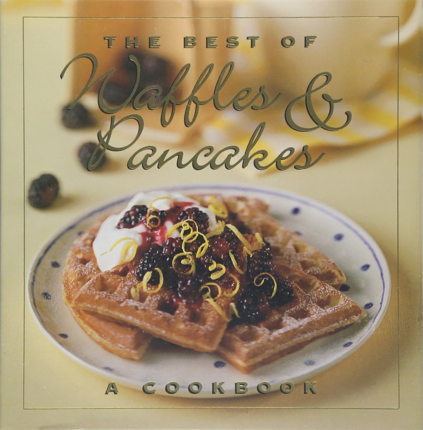 The Best of Waffles & Pancakes - FULL INSTANT DOWNLOAD | PDF DOCX EPUB