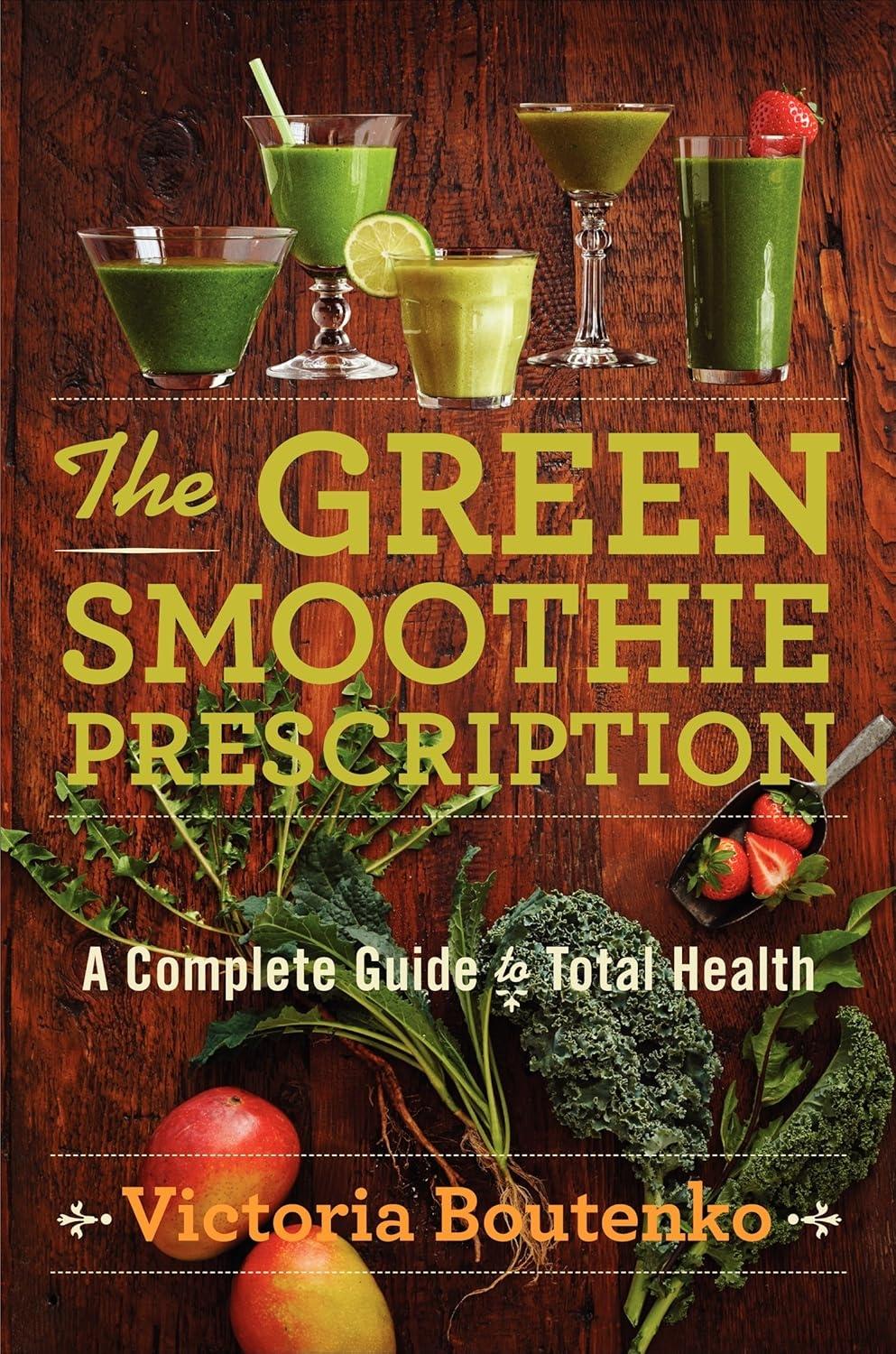 The Green Smoothie Prescription: A Complete Guide to Total Health - FULL INSTANT DOWNLOAD | PDF DOCX EPUB