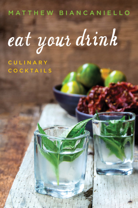 Eat Your Drink: Culinary Cocktails - FULL INSTANT DOWNLOAD | PDF DOCX EPUB
