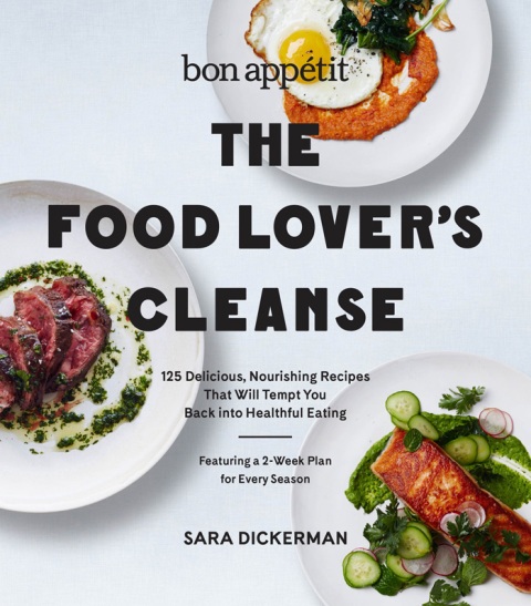 Bon Appetit: The Food Lover's Cleanse: 140 Delicious, Nourishing Recipes That Will Tempt You Back into Healthful Eating - FULL INSTANT DOWNLOAD | PDF DOCX EPUB