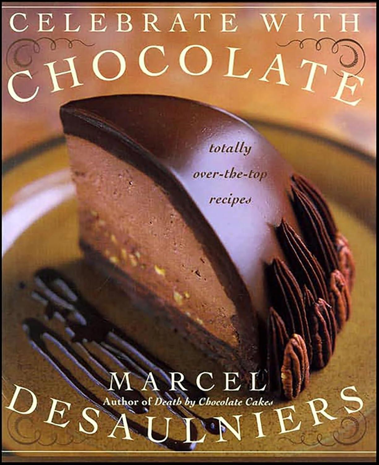 Celebrate with Chocolate: Totally Over-the-Top Recipes - FULL INSTANT DOWNLOAD | PDF DOCX EPUB