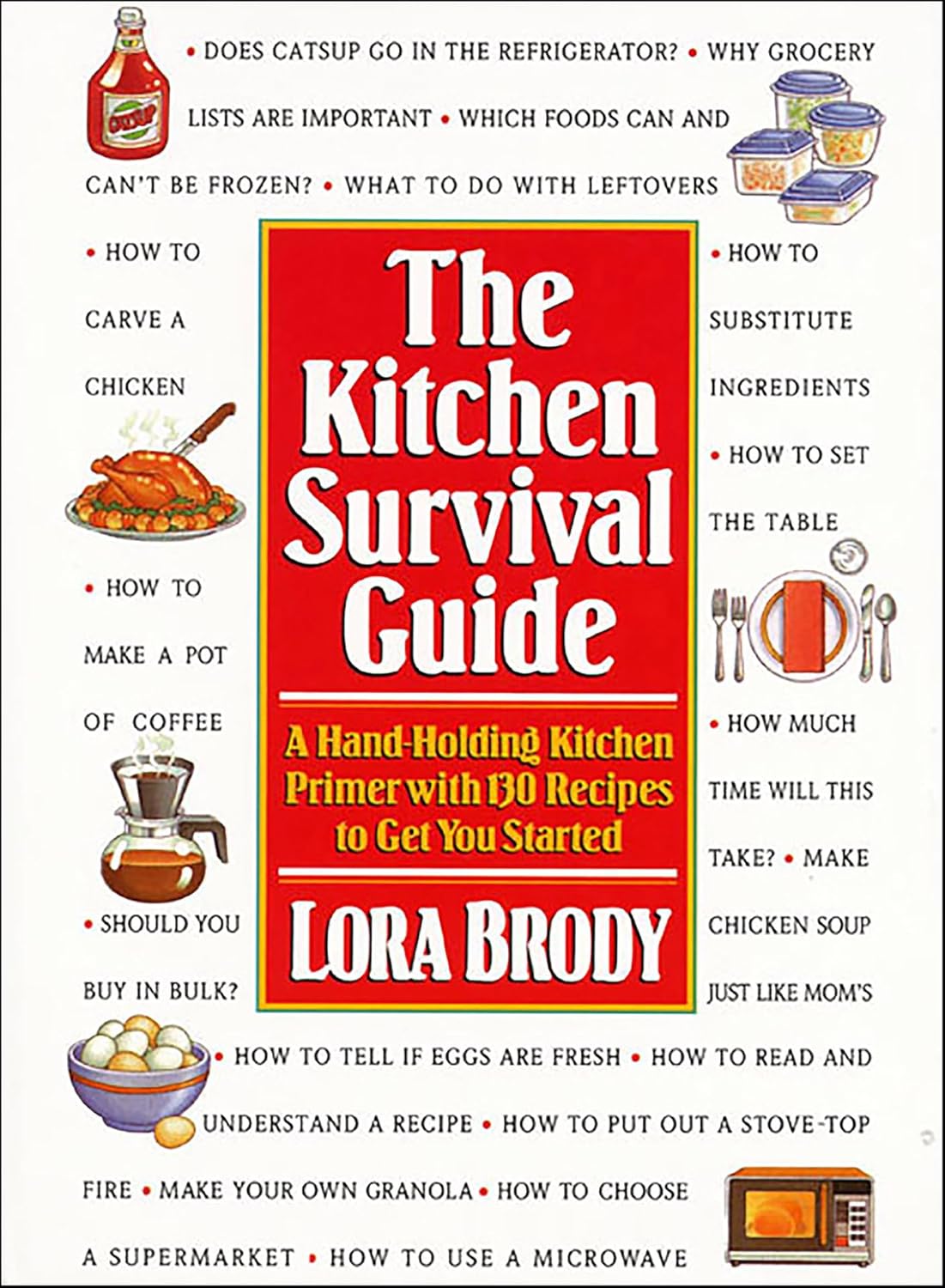 The Kitchen Survival Guide: A Hand-Holding Kitchen Primer with 130 Recipes to Get You Started - FULL INSTANT DOWNLOAD | PDF DOCX EPUB