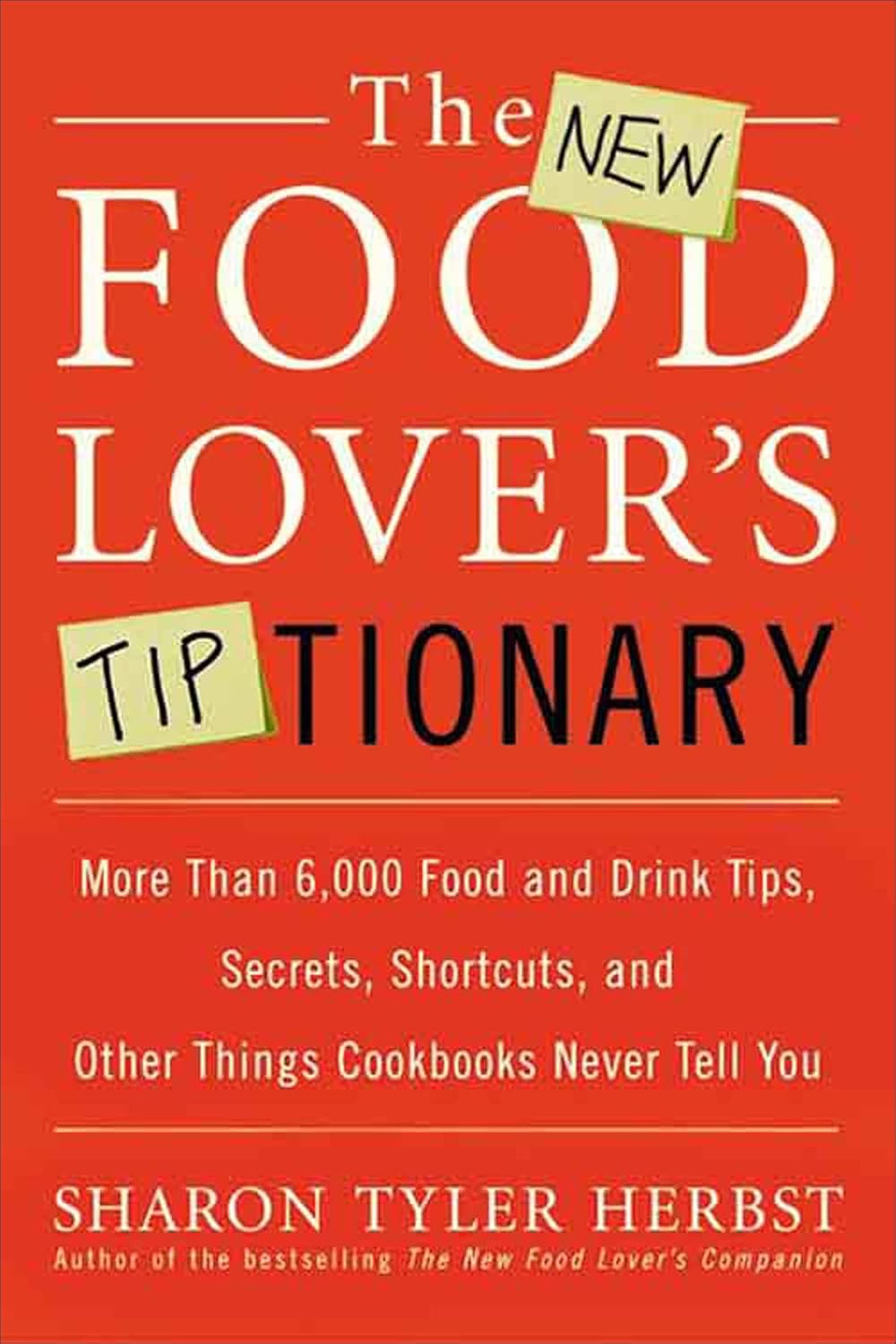 The New Food Lover's Tiptionary: More Than 6,000 Food and Drink Tips, Secrets, Shortcuts, and Other Things Cookbooks Never Tell You - FULL INSTANT DOWNLOAD | PDF DOCX EPUB