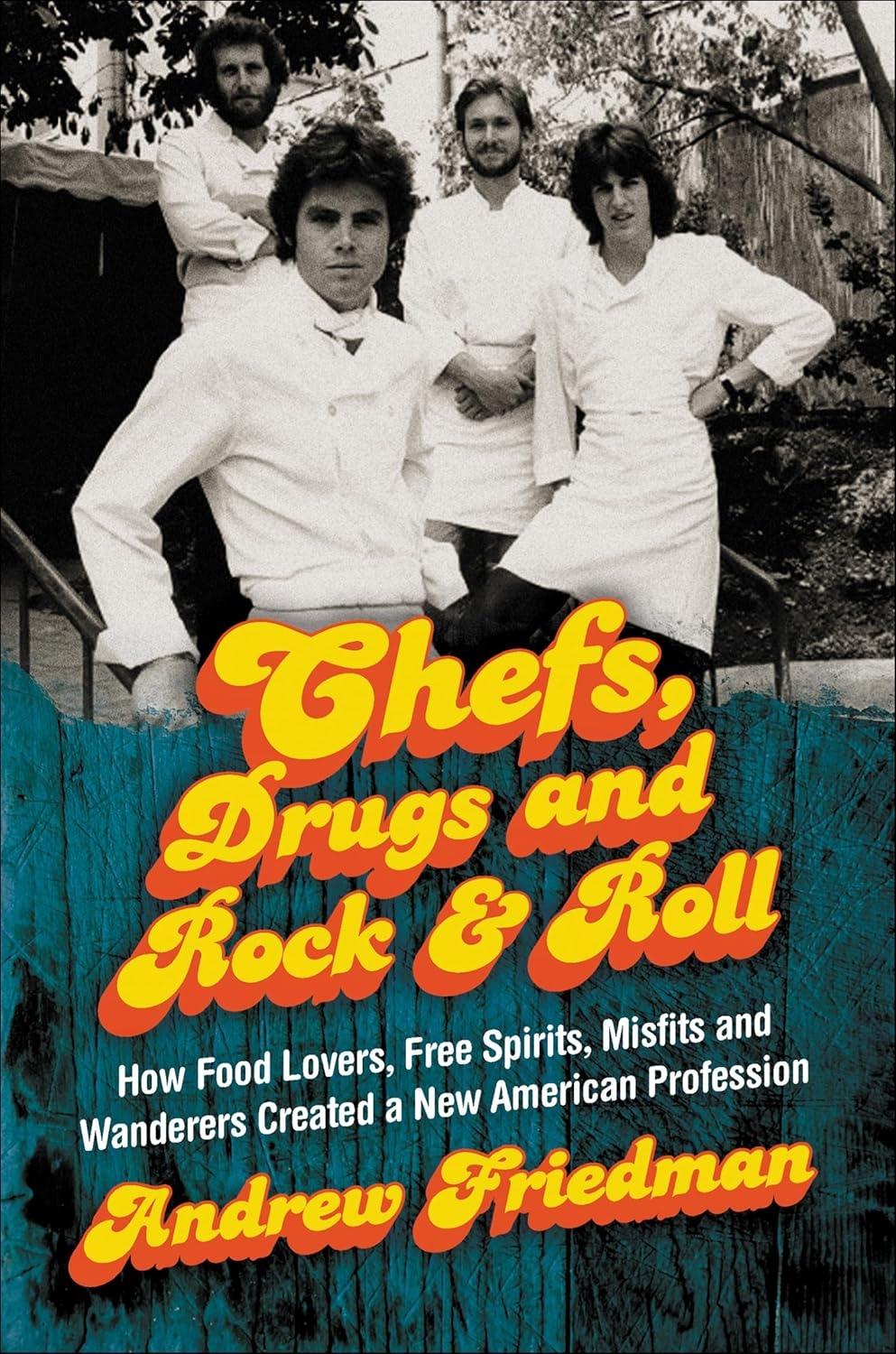 Chefs, Drugs and Rock & Roll: How Food Lovers, Free Spirits, Misfits and Wanderers Created a New American Profession - FULL INSTANT DOWNLOAD | PDF DOCX EPUB