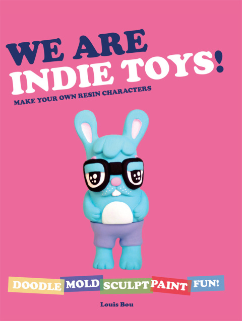 We Are Indie Toys: Make Your Own Resin Characters - FULL INSTANT DOWNLOAD | PDF DOCX EPUB
