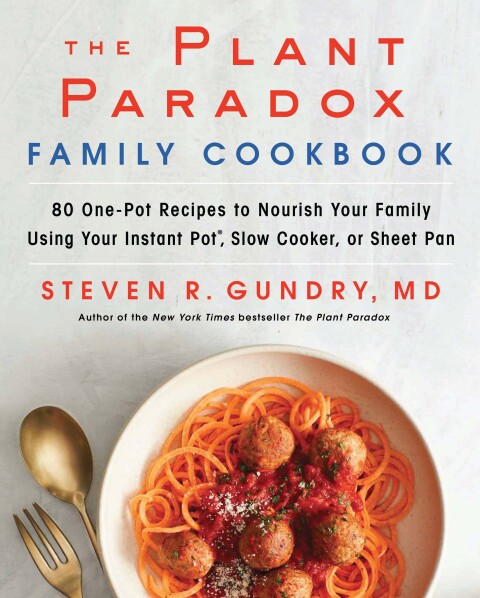 The Plant Paradox Family Cookbook: 80 One-Pot Recipes to Nourish Your Family Using Your Instant Pot, Slow Cooker, or Sheet Pan - FULL INSTANT DOWNLOAD | PDF DOCX EPUB