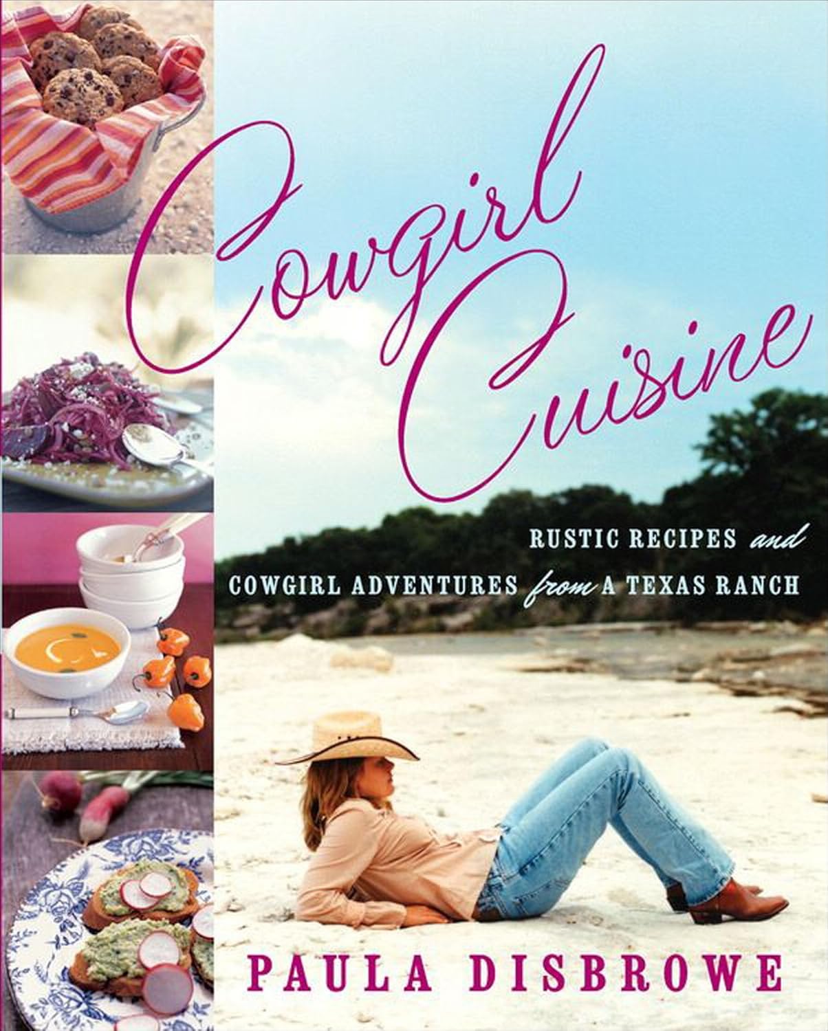 Cowgirl Cuisine: Rustic Recipes and Cowgirl Adventures from a Texas Ranch - FULL INSTANT DOWNLOAD | PDF DOCX EPUB