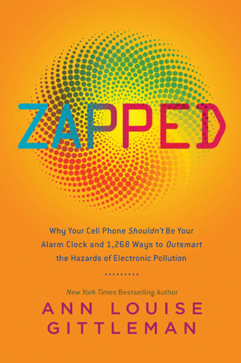 Zapped: Why Your Cell Phone Shouldn't Be Your Alarm Clock and 1,268 Ways to Outsmart the Hazards of Electronic Pollution - FULL INSTANT DOWNLOAD | PDF DOCX EPUB