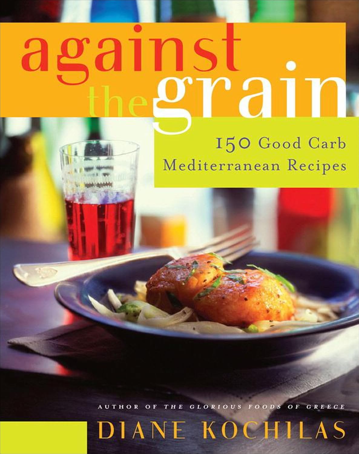 Against the Grain: 150 Good Carb Mediterranean Recipes - FULL INSTANT DOWNLOAD | PDF DOCX EPUB