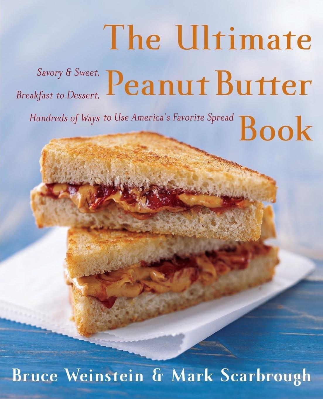 The Ultimate Peanut Butter Book: Savory and Sweet, Breakfast to Dessert, Hundereds of Ways to Use America's Favorite Spread - FULL INSTANT DOWNLOAD | PDF DOCX EPUB