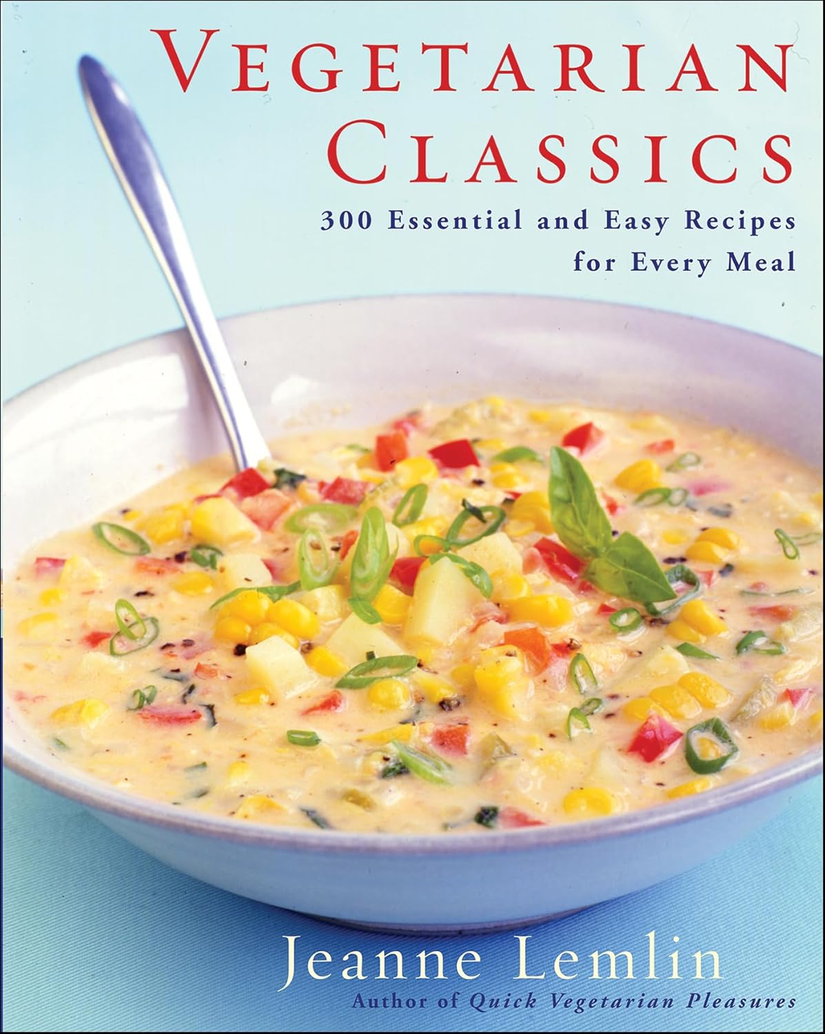 Vegetarian Classics: 300 Essential and Easy Recipes for Every Meal - FULL INSTANT DOWNLOAD | PDF DOCX EPUB