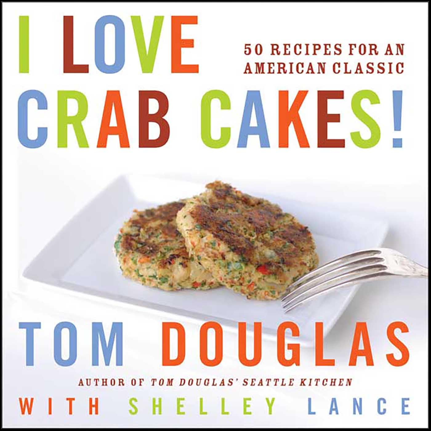 I Love Crab Cakes!: 50 Recipes for an American Classic - FULL INSTANT DOWNLOAD | PDF DOCX EPUB