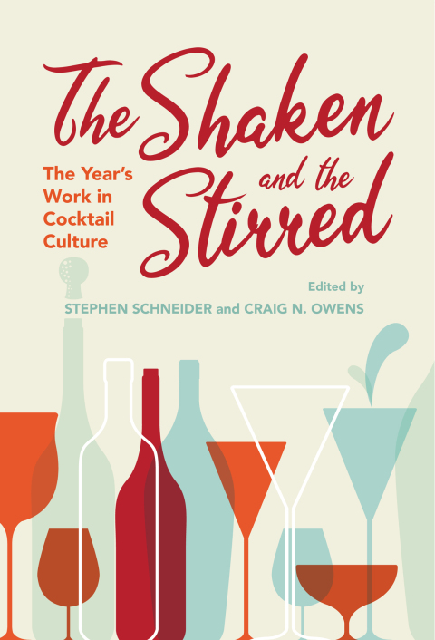 The Shaken and the Stirred: The Year's Work in Cocktail Culture - FULL INSTANT DOWNLOAD | PDF DOCX EPUB