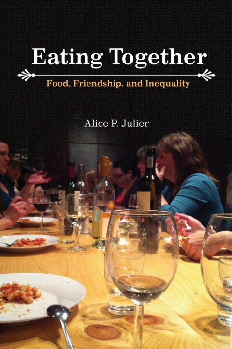 Eating Together: Food, Friendship and Inequality - FULL INSTANT DOWNLOAD | PDF DOCX EPUB