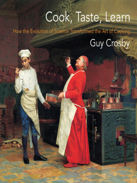 Cook, Taste, Learn: How the Evolution of Science Transformed the Art of Cooking - FULL INSTANT DOWNLOAD | PDF DOCX EPUB