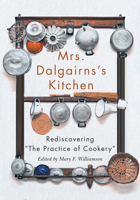 Mrs Dalgairns's Kitchen: Rediscovering "The Practice of Cookery" - FULL INSTANT DOWNLOAD | PDF DOCX EPUB