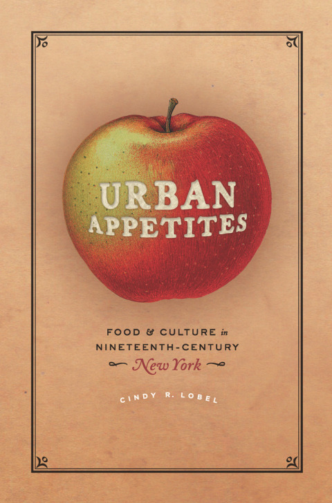 Urban Appetites: Food and Culture in Nineteenth-Century New York, 1st Edition - FULL INSTANT DOWNLOAD | PDF DOCX EPUB