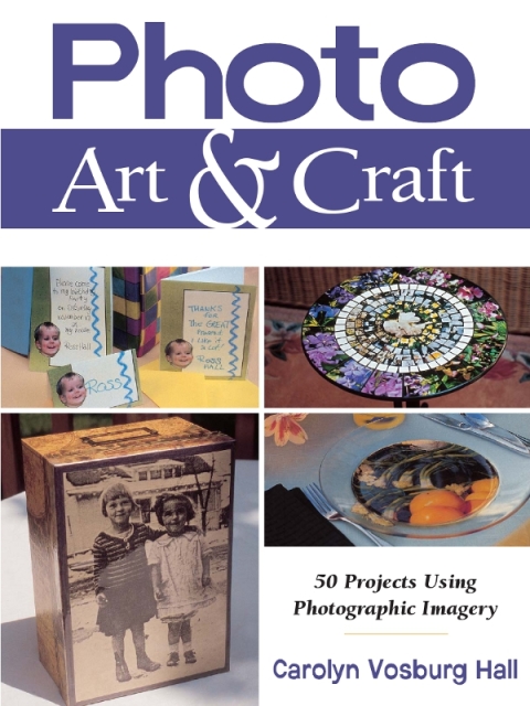 Photo Art & Craft: 50 Projects Using Photographic Imagery - FULL INSTANT DOWNLOAD | PDF DOCX EPUB