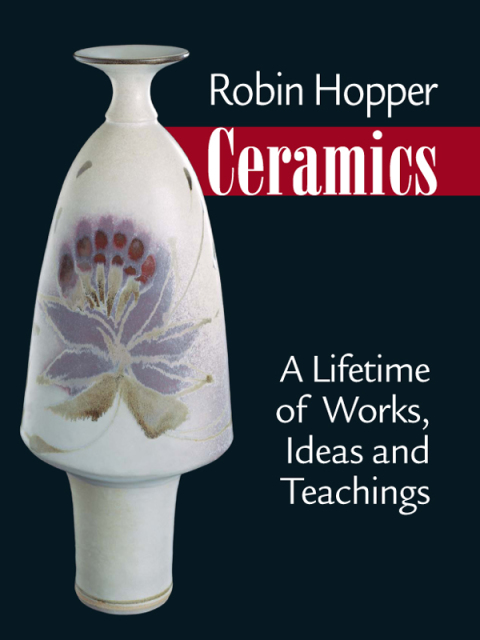 Robin Hopper Ceramics: A Lifetime of Works, Ideas and Teachings - FULL INSTANT DOWNLOAD | PDF DOCX EPUB