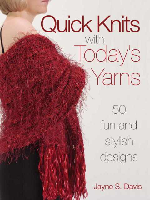 Quick Knits With Today's Yarns: 50 Fun and Stylish Designs, 3rd Edition - FULL INSTANT DOWNLOAD | PDF DOCX EPUB