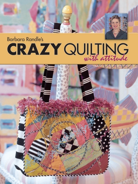 Barbara Randle's Crazy Quilting With Attitude - FULL INSTANT DOWNLOAD | PDF DOCX EPUB
