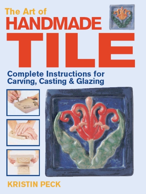Art of Handmade Tile: Complete Instructions for Carving, Casting & Glazing - FULL INSTANT DOWNLOAD | PDF DOCX EPUB