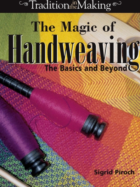 The Magic of Handweaving: The Basics and Beyond - FULL INSTANT DOWNLOAD | PDF DOCX EPUB
