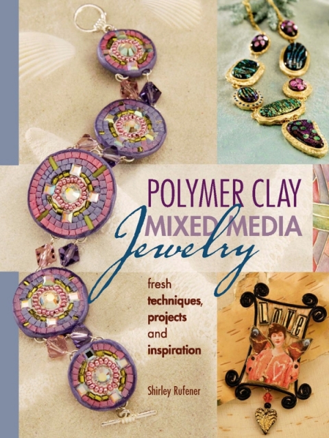 Polymer Clay Mixed Media Jewelry: Fresh Techniques, Projects and Inspiration - FULL INSTANT DOWNLOAD | PDF DOCX EPUB