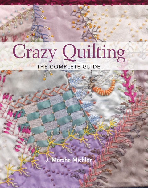 Crazy Quilting - The Complete Guide - FULL INSTANT DOWNLOAD | PDF DOCX EPUB
