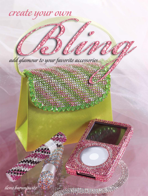 Create Your Own Bling: Add Glamour to Your Favorite Accessories - FULL INSTANT DOWNLOAD | PDF DOCX EPUB