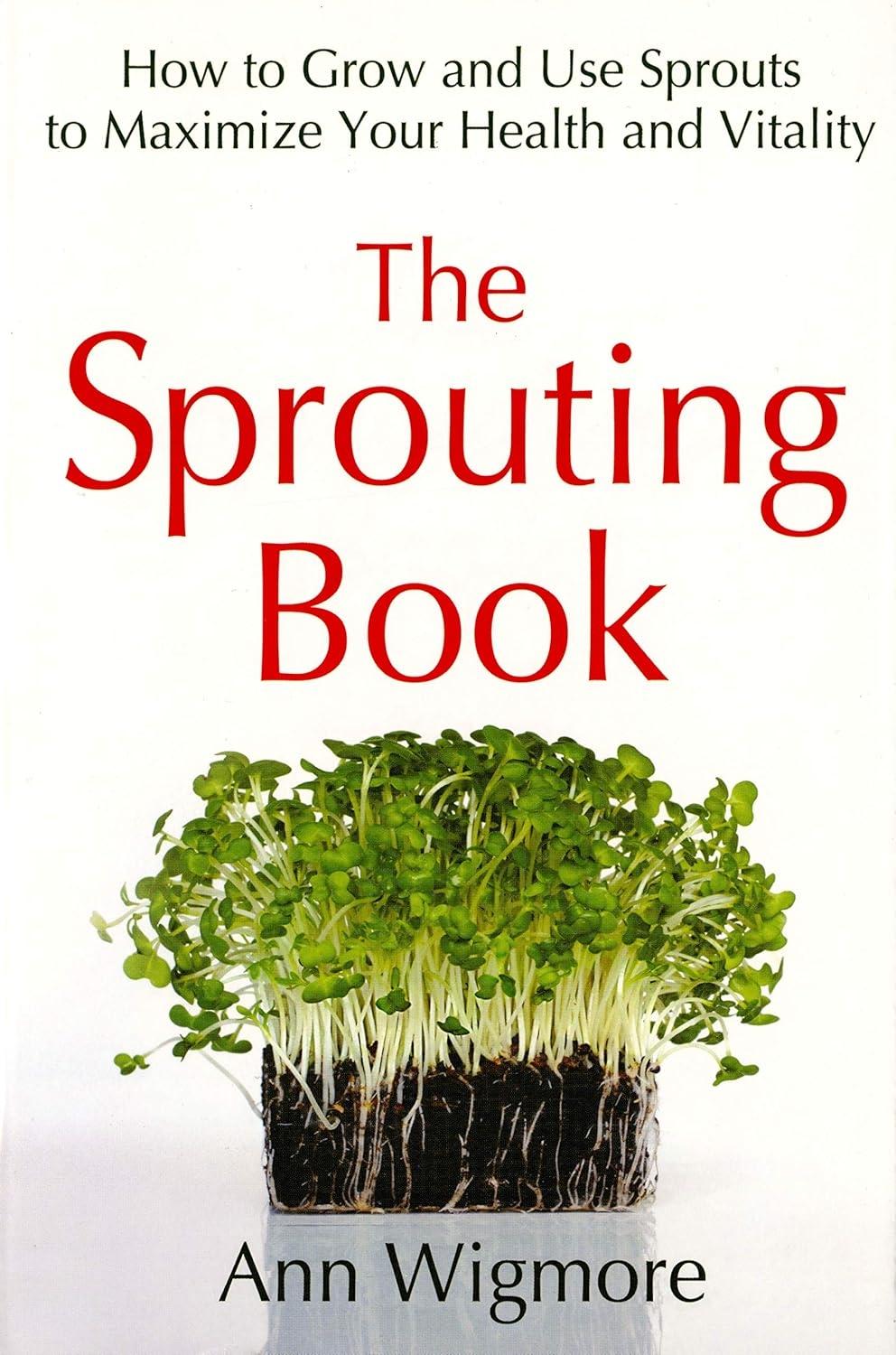 The Sprouting Book: How to Grow and Use Sprouts to Maximize Your Health and Vitality - FULL INSTANT DOWNLOAD | PDF DOCX EPUB