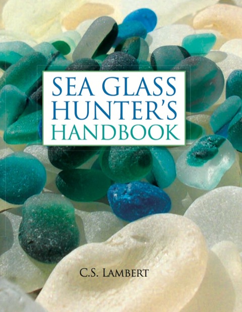 The Sea Glass Hunter's Handbook - FULL INSTANT DOWNLOAD | PDF DOCX EPUB