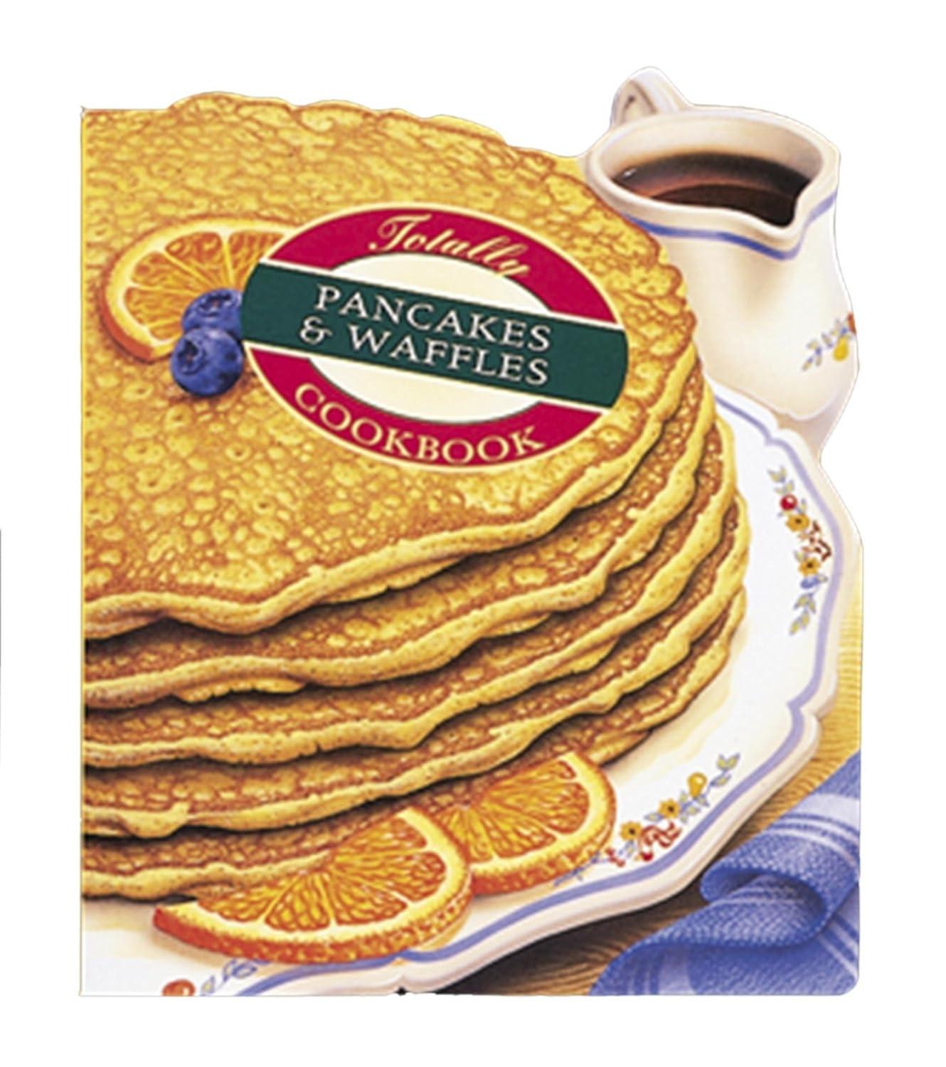 Totally Pancakes and Waffles Cookbook - FULL INSTANT DOWNLOAD | PDF DOCX EPUB