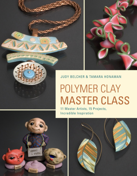 Polymer Clay Master Class: Exploring Process, Technique, and Collaboration with 11 Master Artists - FULL INSTANT DOWNLOAD | PDF DOCX EPUB