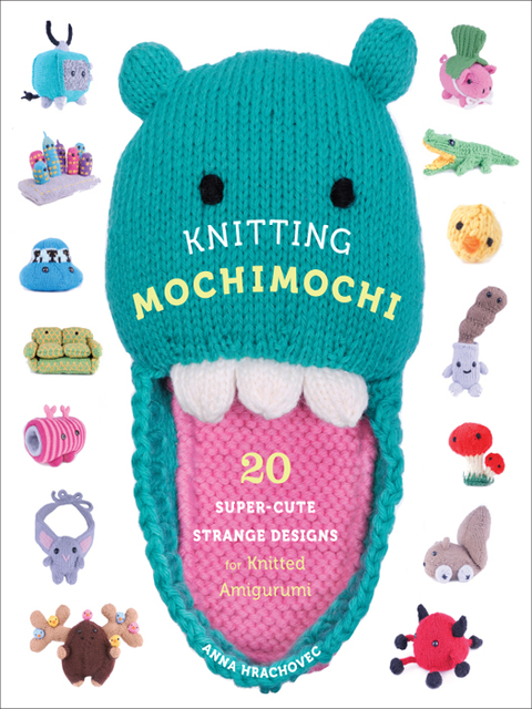 Knitting Mochimochi: 20 Super-Cute Strange Designs for Knitted Amigurumi - FULL INSTANT DOWNLOAD | PDF DOCX EPUB