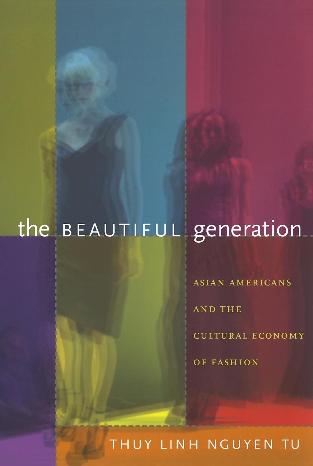 The Beautiful Generation: Asian Americans and the Cultural Economy of Fashion - FULL INSTANT DOWNLOAD | PDF DOCX EPUB