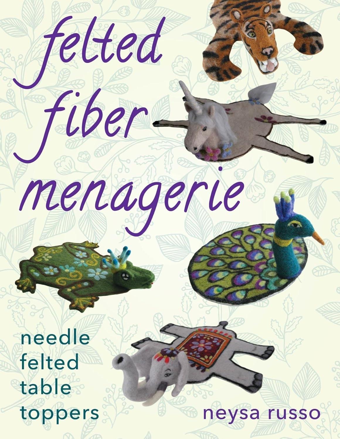 Felted Fiber Menagerie: Needle Felted Table Toppers - FULL INSTANT DOWNLOAD | PDF DOCX EPUB