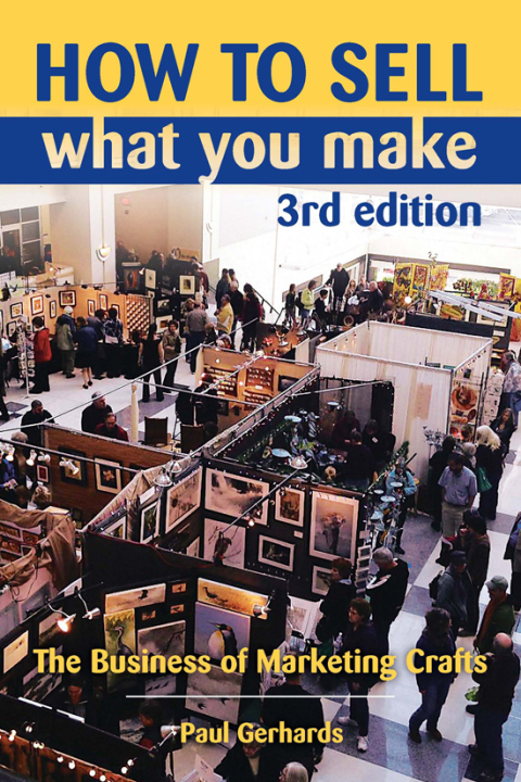 How to Sell What You Make: The Business of Marketing Crafts, 3rd Edition - FULL INSTANT DOWNLOAD | PDF DOCX EPUB