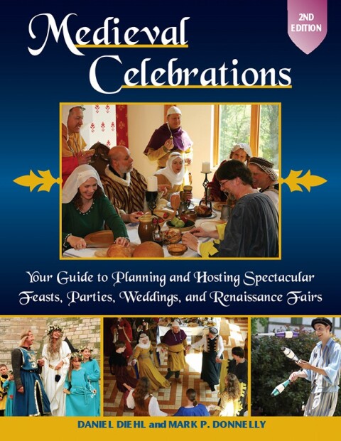 Medieval Celebrations: Your Guide to Planning and Hosting Spectacular Feasts, Parties, Weddings, and Renaissance Fairs, 2nd Edition - FULL INSTANT DOWNLOAD | PDF DOCX EPUB