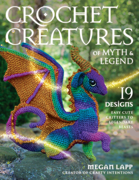 Crochet Creatures of Myth and Legend: 19 Designs Easy Cute Critters to Legendary Beasts - FULL INSTANT DOWNLOAD | PDF DOCX EPUB