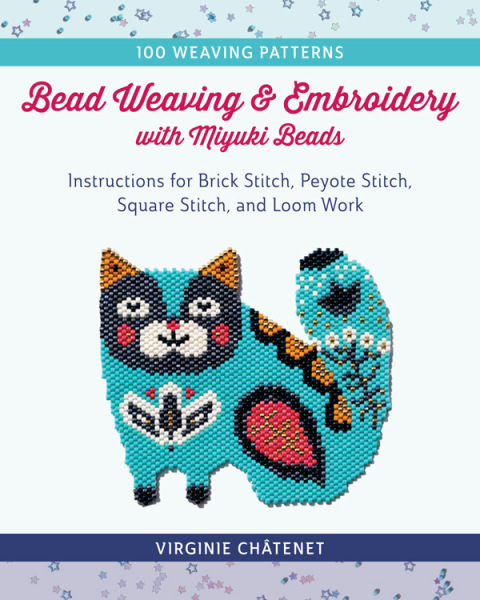 Bead Weaving and Embroidery with Miyuki Beads: Instructions for Brick Stitch, Peyote Stitch, Square Stitch, and Loom Work; 100 Weaving Patterns - FULL INSTANT DOWNLOAD | PDF DOCX EPUB
