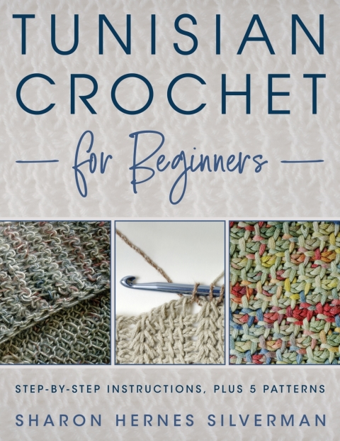 Tunisian Crochet for Beginners: Step-by-step Instructions, plus 5 Patterns! - FULL INSTANT DOWNLOAD | PDF DOCX EPUB