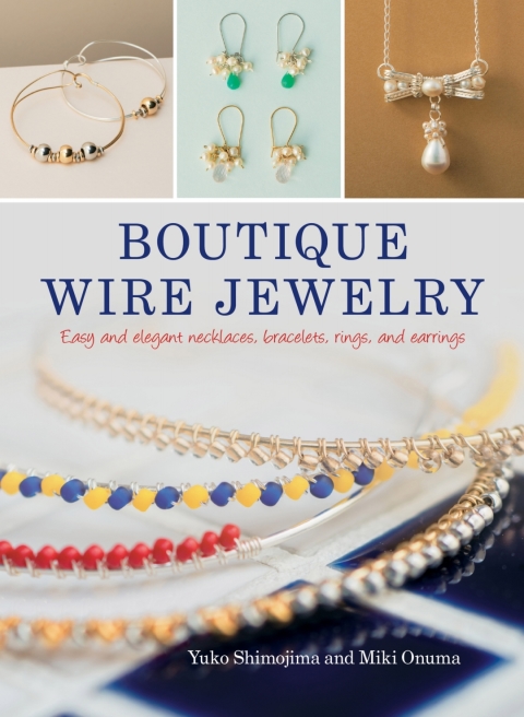 Boutique Wire Jewelry: Easy and elegant necklaces, bracelets, rings, and earrings - FULL INSTANT DOWNLOAD | PDF DOCX EPUB