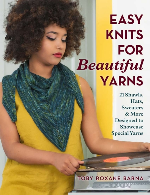 Easy Knits for Beautiful Yarns: 21 Shawls, Hats, Sweaters & More Designed to Showcase Special Yarns - FULL INSTANT DOWNLOAD | PDF DOCX EPUB