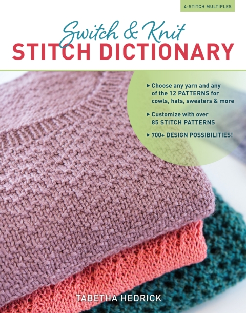 Switch & Knit Stitch Dictionary: Choose any yarn and any of the 12 PATTERNS for cowls, hats, sweaters & more * Customize with over 85 STITCH PATTERNS * 700+ DESIGN POSSIBILITIES - FULL INSTANT DOWNLOAD | PDF DOCX EPUB