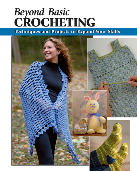 Beyond Basic Crocheting: Techniques and Projects to Expand Your Skills - FULL INSTANT DOWNLOAD | PDF DOCX EPUB