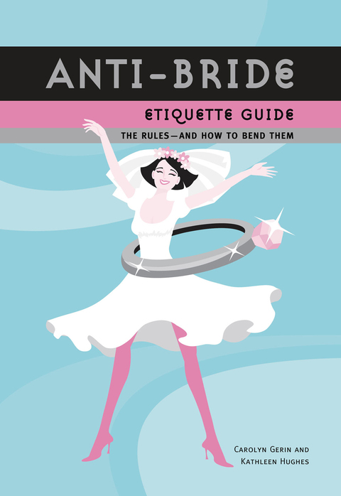 Anti-Bride Etiquette Guide: The Rules - And How to Bend Them - FULL INSTANT DOWNLOAD | PDF DOCX EPUB