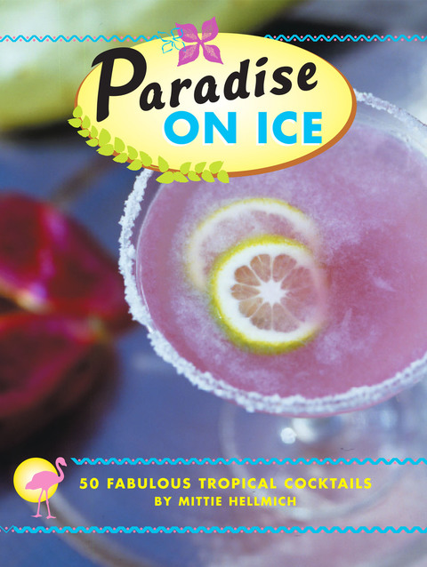 Paradise on Ice: 50 Fabulous Tropical Cocktails - FULL INSTANT DOWNLOAD | PDF DOCX EPUB