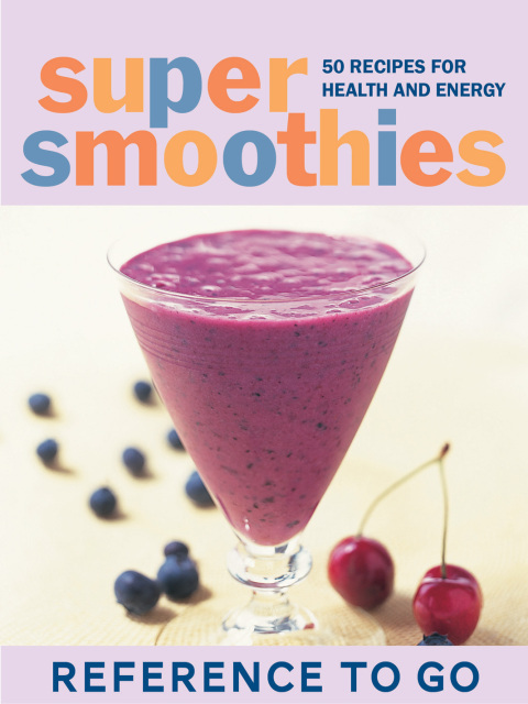 Super Smoothies: Reference to Go - FULL INSTANT DOWNLOAD | PDF DOCX EPUB
